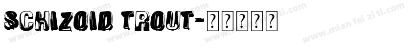 Schizoid Trout字体转换